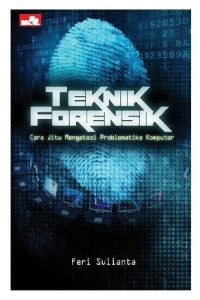 Teknik Forensik : Cara Jitu Mengatasi Problematika Komputer