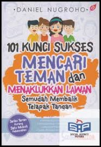 101 kunci sukses mencari teman dan menakhlukkan lawan semudah membalik telapak tangan