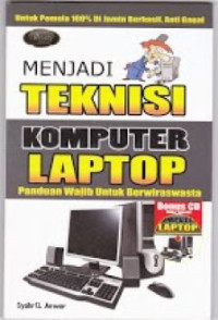 Menjadi Teknisi Komputer Laptop : Panduan wajib untuk Berwiraswasta