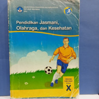 PENDIDIKAN JASMANI,OLAHRAGA ,DAN KESEHATAN KELAS X (KURIKULUM 2013)