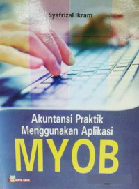AKUNTANSI PRAKTIK MENGGUNAKAN APLIKASI MYOB