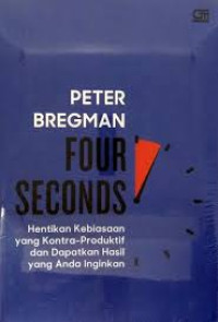 FOUR SECOND : HENTIKAN KEBIASAAN YANG KONTRA PRODUKTIF DAN DAPATKAN HASIL YANG ANDA INGINKAN (BI)