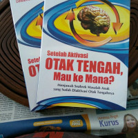SETELAH AKTIVASI OTAK TENGAH,MAU KEMANA?