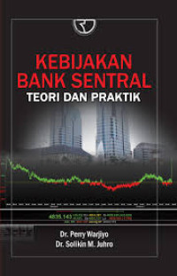 KEBIJAKAN BANK SENTRAL : TEORI DAN PRAKTEK (BI)