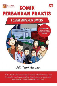 KOMIK PERBANKAN PRAKTIS : 8 CATATAN BANKIR @WORK (BI)