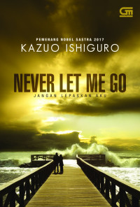 NEVER LET ME GO : JANGAN LEPASKAN AKU (BI)