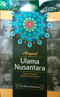 Mengenal Ulama Nusantara : Sejarah Biografi 30 Ulama Karismatik