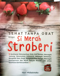 Sehat Tanpa Obat dengan Si Merah Stroberi