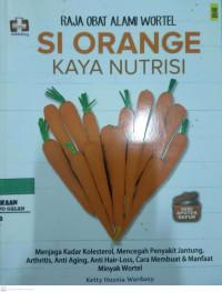 Raja Obat Alami Wortel Si Orange Kaya Nutrisi