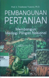 Pembangunan Pertanian -Membangun Ideologi Pangan Nasional