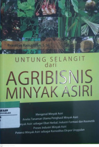 Untung Selangit dari Agribisnis Minyak Asiri