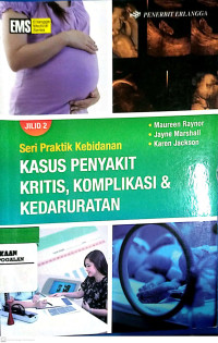 Seri Praktik Kebidanan Kasus Penyakit Kritis, Komplikasi & Kedaruratan Jilid 2