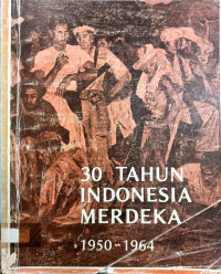 30 Tahun Indonesia Merdeka 1950~1964