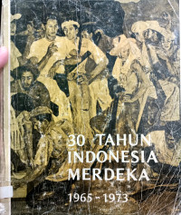 30 TAHUN INDONESIA MERDEKA 1965-1973