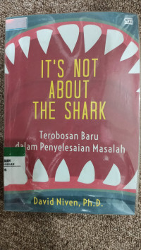 IT'S NOT ABOUT THE SHARK : TEROBOSAN BARU DALAM PENYELESAIAN MASALAH (BI)