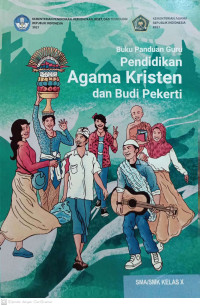 Buku Panduan Guru Pendidikan Agama Kristen dan Budi Pekerti  SMA/SMK Kelas X (KURMER)