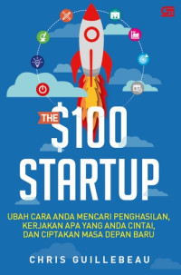 THE 100 STARTUP : REINVENT THE WAY YOU MAKE A LIVING, DO WHAT YOU LOVE AND CREATE A NEW FUTURE (BI)