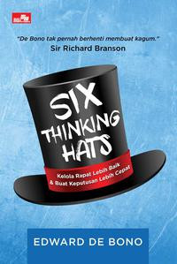 SIX THINKING HATS : KELOLA RAPAT LEBIH BAIK & BUAT KEPUTUSAN LEBIH CEPAT (BI)